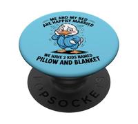 Me And My Bed Are Happily Married We Have 2 Kids Named Duck PopSockets Adhesive PopGrip