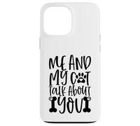 Me And My Cat Talk About You Paw Print Message Forever Case for iPhone 13 Pro Max