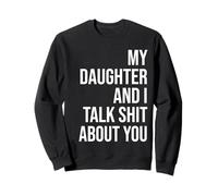 Me And My Daughter Talk Shit About You Dad Mother Daughter Sweatshirt