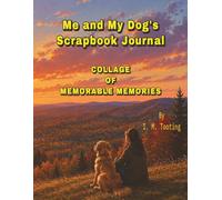 Me and My Dog's Scrapbook Journal: Collage of Memorable Memories