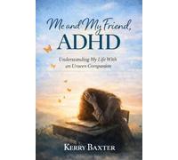 Me and My Friend, ADHD: Understanding My Life With an Unseen Companion