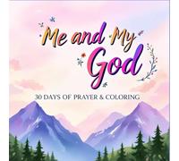 Me and My God: 30 Days of Prayer & Coloring | Christian Devotional Journal with Scripture Prompts, Inspirational Quotes, and Floral Coloring Pages for Women and Teens