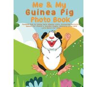 Me and my Guinea Pig Photo book: 100 pages 8"x10" keep all your Guinea Pigs photos and memories in one book, great present , gifts, keepsake pet album,notebook,animal journal scrapbook