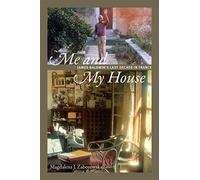Me and My House: James Baldwin's Last Decade in France