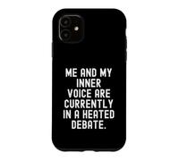me and my inner voice are currently in a heated debate Witty Case for iPhone 11