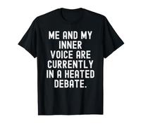 me and My Inner Voice are Currently in a Heated Debate Witty Value Graphic T-Shirt