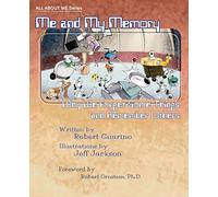 Me and My Memory: Why We Forget Some Things and Remember Others: Volume 1 (All About Me)