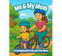 Me and My Mom: A Sweet Mother-Child Coloring Book: 50 Fun and Wholesome Activities for Moms and Kids to Color Together