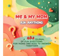 Me and My Mom - Ask Anything: A Q&A Journal of Fun Questions for Moms and Kids to Answer Together