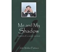 Me and My Shadow: Memoirs of a Cancer Survivor