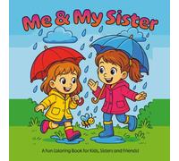 Me and My Sister: Cute and Fun Coloring Book for Kids, Girls, and Sisters Ages 4-8; Sister Coloring Book: Fun & Heartwarming Scenes of Two Little ... Bold-Line Illustrations for Creative Kids