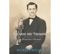 Me and My Trumpet: A Musician's Memoir