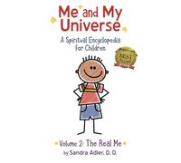 Me and My Universe: A Spiritual Encyclopedia for Children, Volume 2: The Real Me