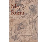 Me and Rumi: The Autobiography of Shams-I Tabrizi