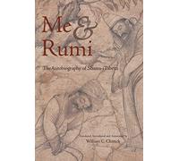 Me and Rumi: The Autobiography of Shams-I Tabrizi