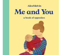 Me and You : A Book of Opposites