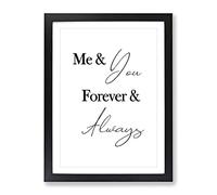 Me And You Forever And Always Typography Quote Framed Wall Art Print, Ready to Hang Picture for Living Room Bedroom Home Office Décor, Black A2 (64 x 46 cm)