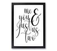 Me And You Just Us Two Typography Framed Print | A2 Black Framed Wall Art | Ready to Hang | Modern Positive Affirmations Picture | Living Room Bedroom Lounge Office