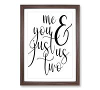 Me And You Just Us Two Typography Framed Print | A2 Walnut Framed Wall Art | Ready to Hang | Modern Positive Affirmations Picture | Living Room Bedroom Lounge Office