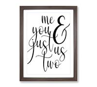 Me And You Just Us Two Typography Quote Framed Print | A2 Walnut Framed Wall Art | Ready to Hang | Modern Positive Affirmations Picture | Living Room Bedroom Lounge Office