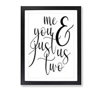Me And You Just Us Two Typography Quote Framed Print | A4 Black Framed Wall Art | Ready to Hang | Modern Positive Affirmations Picture | Living Room Bedroom Lounge Office