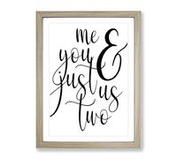 Me And You Just Us Two Typography Quote Framed Print | A4 Oak Framed Wall Art | Ready to Hang | Modern Positive Affirmations Picture | Living Room Bedroom Lounge Office