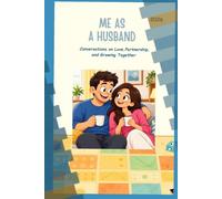 ME AS A HUSBAND: Conversations on Love, Partnership, and Growing Together (ME & MY SERIES)