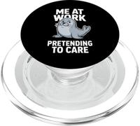 Me At Work Pretending To Care Funny Sea Lion PopSockets PopGrip for MagSafe