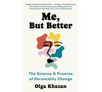 Me, But Better : The Science and Promise of Personality Change