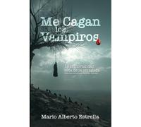 Me Cagan Los Vampiros: Novela de Comedia Negra y Vampiros: La inmortalidad está cabrona