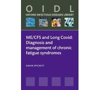 ME/CFS and Long Covid: Diagnosis and management of chronic fatigue syndromes (Oxford Infectious Diseases Library)