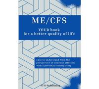 ME/CFS - YOUR book for a better quality of life: Easily understandable from the perspective of someone affected, including a personal activity diary.