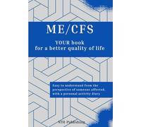 ME/CFS - YOUR book for a better quality of life: Easily understandable from the perspective of someone affected, including a personal activity diary