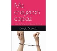 Me creyeron capaz: Entre el error y la verdad, quedó mi voz