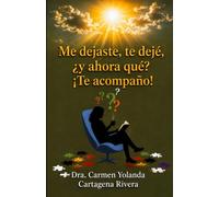 ME DEJASTE, TE DEJÉ, ¿Y AHORA QUÉ? ¡TE ACOMPAÑO!