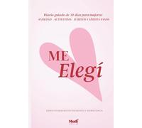 Me Elegí: Diario Guiado de 30 Días para Mujeres | Sanar la Ansiedad, Fortalecer tu Autoestima y Crear Hábitos y Límites Sanos con Ejercicios de Psicología y Neurociencia