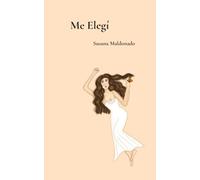 Me Elegi - Poemas sobre amor, decepción y el proceso de volver a una misma
