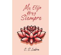 Me Elijo Hoy y Siempre: 30 retos para vivir sin culpas y con placer