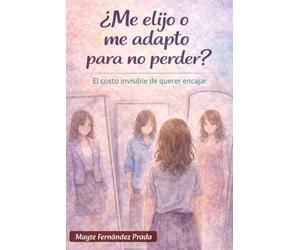 ¿Me elijo o me adapto para no perder?: El costo invisible de querer encajar