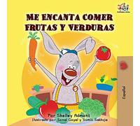 Me Encanta Comer Frutas y Verduras: I Love to Eat Fruits and Vegetables -Spanish Edition (Spanish Bedtime Collection)