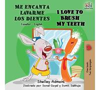 Me encanta lavarme los dientes I Love to Brush My Teeth: Spanish English Bilingual Book (Spanish English Bilingual Children's Books Collection)
