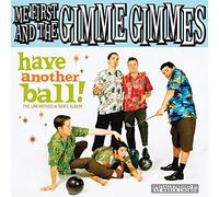 Me First & The Gimme Gimmes - Have Another Ball