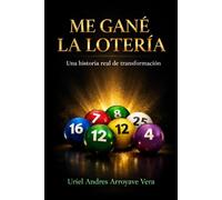 Me Gane La Lotería: Una historia real de transformación, Autobiografías, Motivación e inspiración, Éxito personal, Relaciones familiares, Historias inspiradoras, Transformación personal, Decisiones