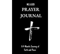Me&God. Prayer Journal: A 4-Month Journey of Faith and Peace
