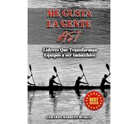 Me Gusta La Gente Asi: Líderes Que Transforman Equipos a ser Imbatibles