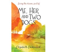 ME, HER AND TWO DOGS: Living the dream… sort of