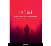 ME & I: Based on a true story of a boy soldier, the liberation struggle continues after guns have been silenced.