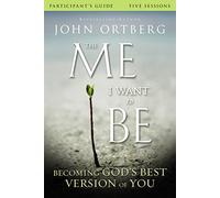 The Me I Want to Be Bible Study Participant's Guide: Becoming God's Best Version of You