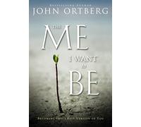 The Me I Want to Be: Becoming God's Best Version of You