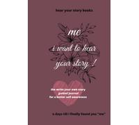 me i want to hear your story : the write your own story guided journal for a better self awareness / hear your story books / "x days till i finally ... / paperback lined journal /"6*"9 120 pages